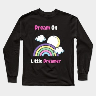 Dream On Little Dreamer Girls Tee Long Sleeve T-Shirt